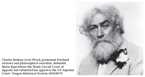 Image: Charles Erskine Scott Wood, prominent Portland attorney and philosophical anarchist, defended Marie Equi before the Ninth Circuit Court of Appeals and submitted her appeal to the US Supreme Court. Oregon Historical Society, bb018079.