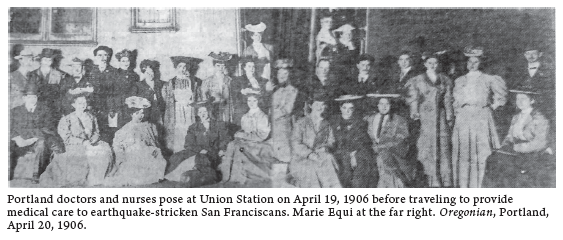 Image: Portland doctors and nurses pose at Union Station on April 19, 1906 before traveling to provide medical care to earthquake-stricken San Franciscans. Marie Equi at the far right. Oregonian, Portland, April 20, 1906.