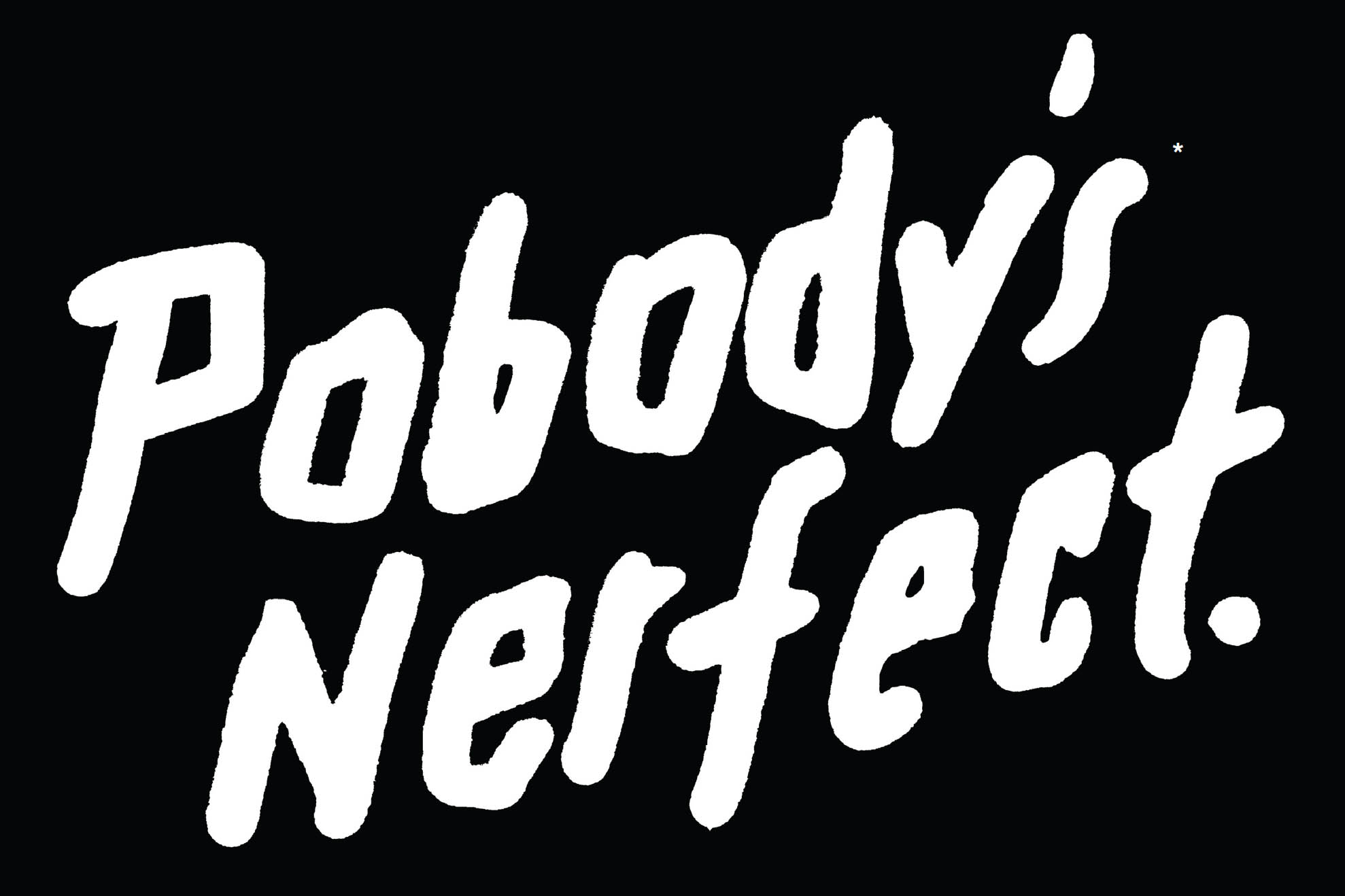 Pobody’s nerfect