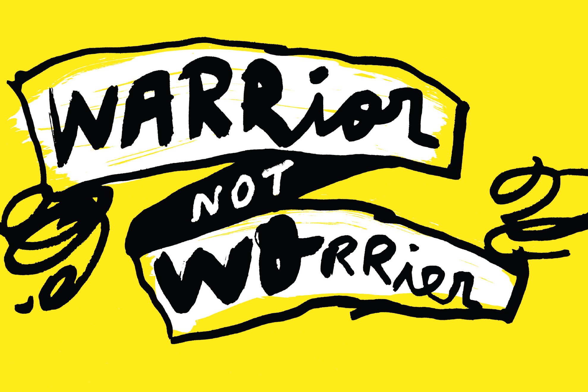 Warrior not worrier