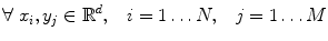 $$ \forall \; x_i, y_j \in \mathbb {R}^d, \;\;\; i=1 \ldots N, \;\;\; j=1 \ldots M \nonumber $$