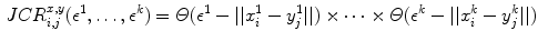 $$\begin{aligned} JCR_{i,j}^{x,y}(\epsilon ^1,\ldots ,\epsilon ^k) = \varTheta (\epsilon ^1 - ||x^1_i - y^1_j||) \times \cdots \times \varTheta (\epsilon ^k - ||x^k_i - y^k_j||) \end{aligned}$$