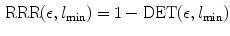 $$\begin{aligned} \mathrm{RRR}(\epsilon ,l_\mathrm{min}) = 1 - \mathrm{DET}(\epsilon ,l_\mathrm{min}) \end{aligned}$$