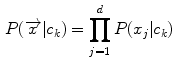 $$\begin{aligned} P(\overrightarrow{x}|c_{k}) = \prod _{j=1}^{d} P(x_{j}|c_{k}) \end{aligned}$$