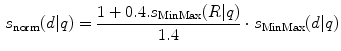 $$\begin{aligned} s_\mathrm{norm}(d|q) = \frac{1 + 0.4.s_\mathrm{MinMax}(R|q)}{1.4} \cdot s_\mathrm{MinMax}(d|q) \end{aligned}$$