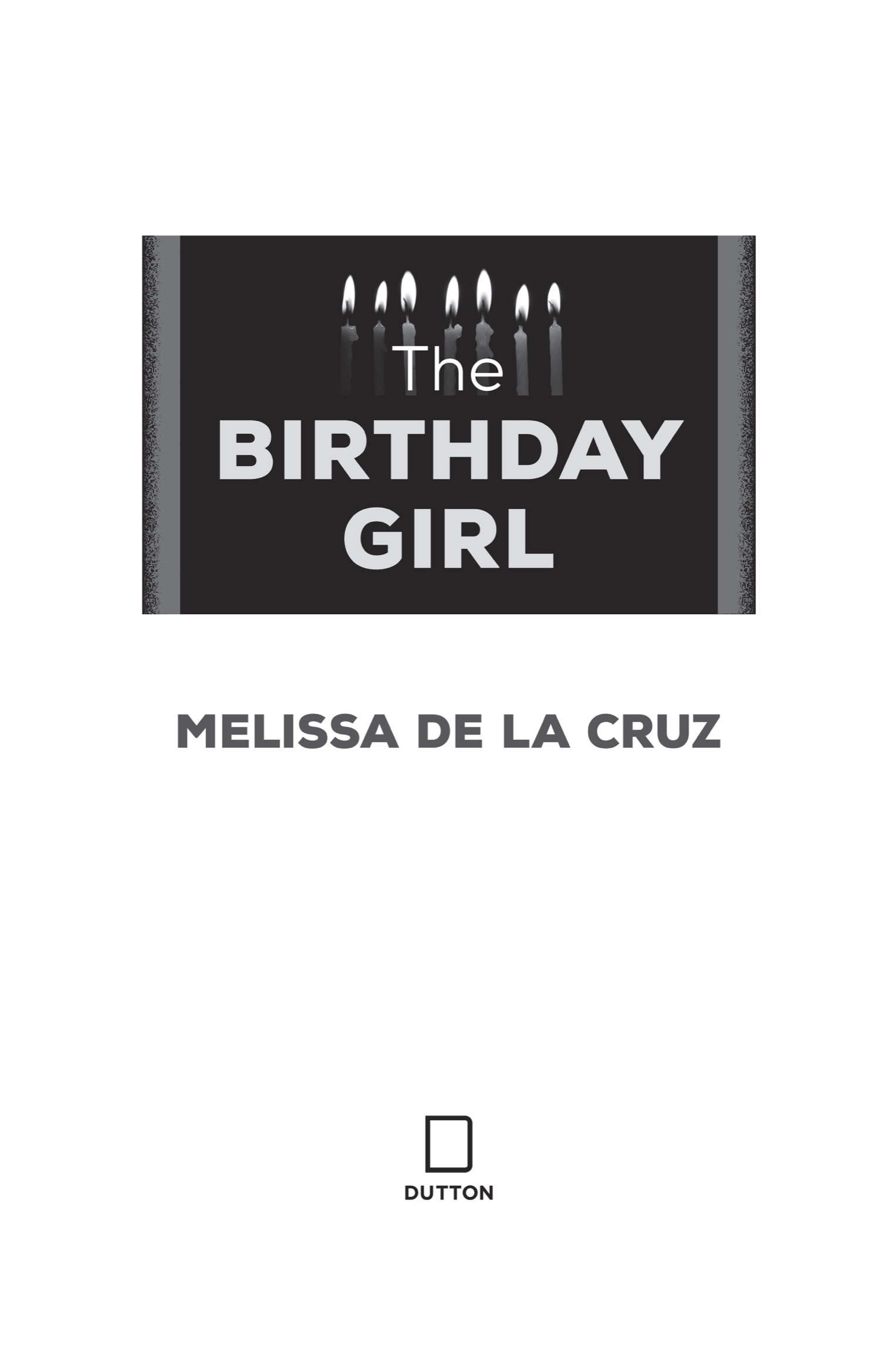 Book title, The Birthday Girl, author, Melissa de la Cruz, imprint, Dutton