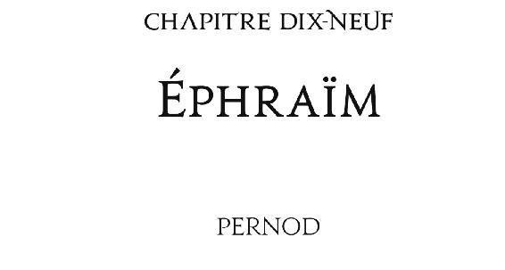 Chapitre dix-neuf Éphraïm Pernod