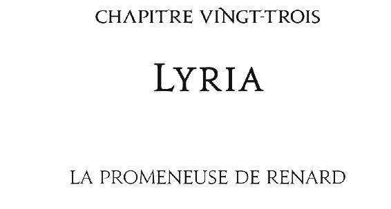 Chapitre vingt-trois Lyria La promeneuse de renard