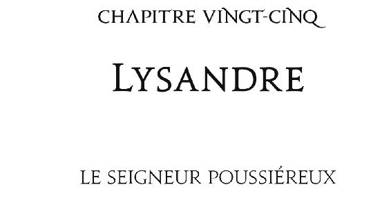 Chapitre vingt-cinq Lysandre Le Seigneur Poussiéreux