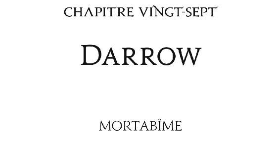 Chapitre vingt-sept Darrow Mortabîme