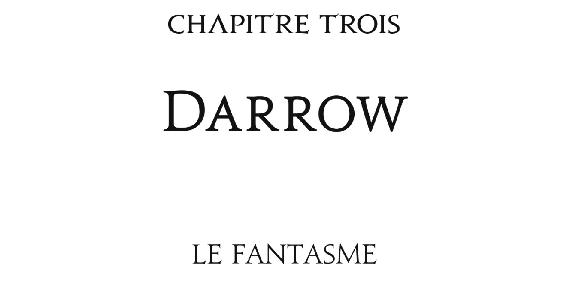 Chapitre trois Darrow Le fantasme