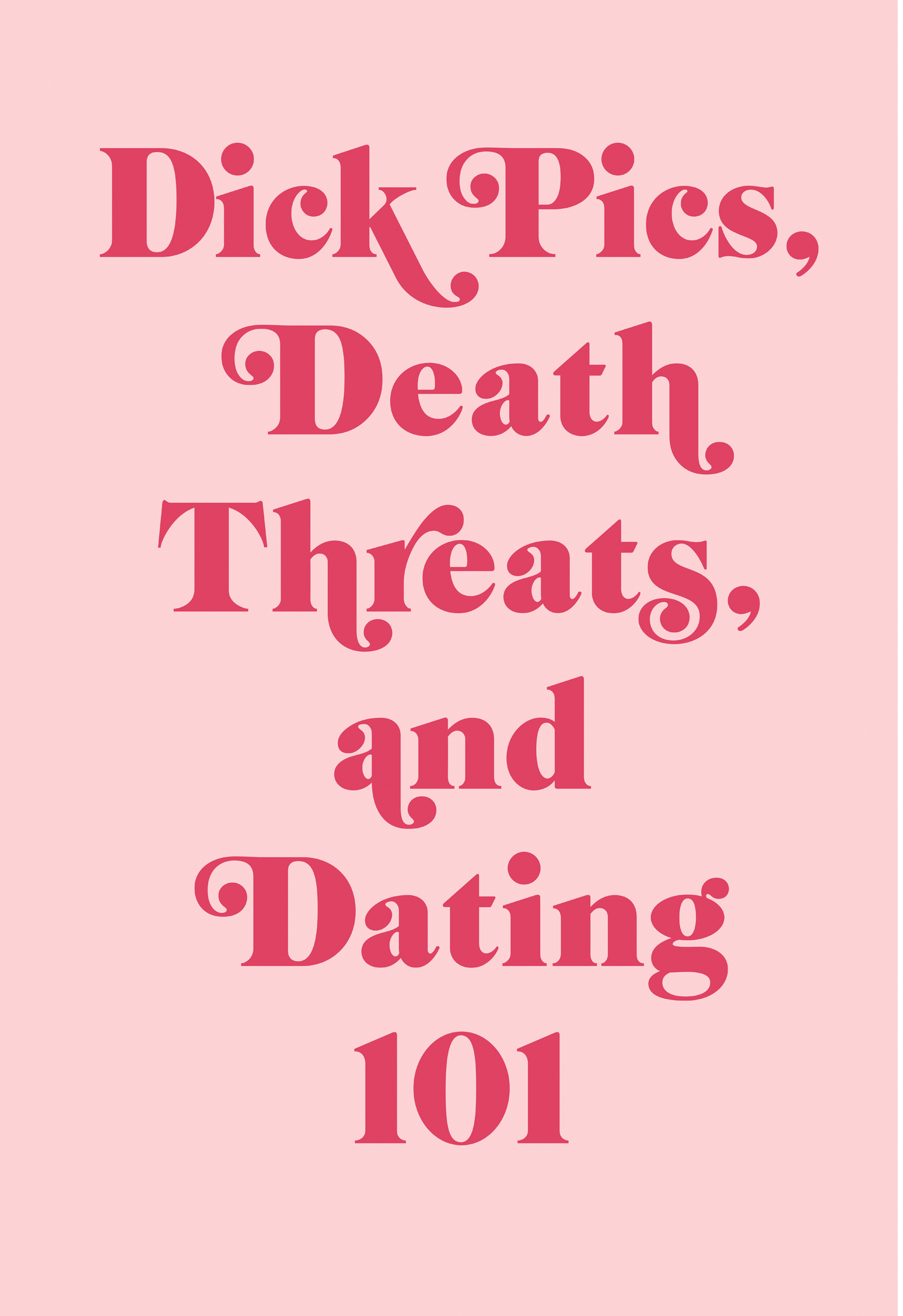 Dick Pics, Death Threats, and Dating 101