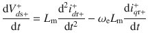 $$ \frac{{{\text{d}} V_{{d{\text{s}} + }}^{ + } }}{{{\text{d}} t}} = L_{\text{m}} \frac{{{\text{d}}^{2} i_{{d{\text{r}} + }}^{ + } }}{{{\text{d}} t^{2} }} - \omega_{\text{e}} L_{\text{m}} \frac{{{\text{d}} i_{{q{\text{r}} + }}^{ + } }}{{{\text{d}} t}} $$