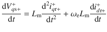 $$ \frac{{{\text{d}} V_{{q{\text{s}} + }}^{ + } }}{{{\text{d}} t}} = L_{\text{m}} \frac{{{\text{d}}^{2} i_{{q{\text{r}} + }}^{ + } }}{{{\text{d}} t^{2} }} + \omega_{\text{e}} L_{\text{m}} \frac{{{\text{d}} i_{{d{\text{r}} + }}^{ + } }}{{{\text{d}} t}} $$