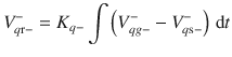 $$ V_{{q{\text{r}} - }}^{ - } = K_{q - } \int {\left( {V_{qg - }^{ - } - V_{{q{\text{s}} - }}^{ - } } \right)\,{\text{d}}t} $$