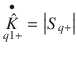 $$ \mathop {\hat{K}}\limits^{ \bullet }_{q1 + } = \left| {S_{q + } } \right| $$