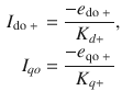 $$ \begin{aligned}   I_{{{\text{do + }}}}  &  = \frac{{ - e_{{{\text{do + }}}} }}{{K_{{d + }} }}, \\    I_{{qo}}  &  = \frac{{ - e_{{{\text{qo + }}}} }}{{K_{{q + }} }} \\  \end{aligned}  $$