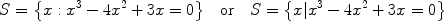 $$S = \bigl\{x: x^3 - 4x^2 + 3x = 0\bigr\} \quad \mbox{or}\quad S = \bigl\{x| x^3 - 4x^2 + 3x =0\bigr\}$$