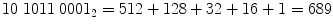 $10\;1011\;0001_{2} = 512 + 128 + 32 + 16 + 1 = 689$