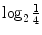 $\log_{2}\frac{1}{4}$