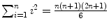 $\sum_{i = 1}^{n} {i^{2}} =\frac{n(n+1)(2n+1)}{6}$