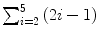 $\sum_{i = 2}^{5} {(2i-1)}$