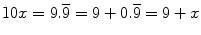 $10x = 9.\overline{9}= 9 +0.\overline{9} = 9 + x$