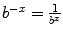 $b^{-x} = \frac{1}{b^{x}}$