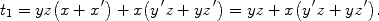 $$t_1 = yz\bigl(x+x^{\,\prime} \bigr) + x\bigl(y^{\,\prime} z + yz^{\,\prime} \bigr) = yz + x\bigl(y^{\,\prime} z + yz^{\,\prime} \bigr).$$