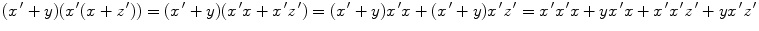 $(x^{\,\prime} + y)( x^{\,\prime} (x + z^{\,\prime} )) = (x^{\,\prime} + y)( x^{\,\prime} x +x^{\,\prime} z^{\,\prime} ) = (x^{\,\prime} + y) x^{\,\prime} x+ (x^{\,\prime} + y)x^{\,\prime}z^{\,\prime} = x^{\,\prime} x^{\,\prime} x + yx^{\,\prime} x + x^{\,\prime} x^{\,\prime} z^{\,\prime} +yx^{\,\prime} z^{\,\prime}$