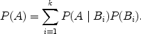 $$P(A) = \sum_{i = 1}^k P(A \mid B_i)P(B_i). $$