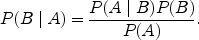 $$P(B \mid A) = \frac{P(A \mid B) P(B)}{P(A)}. $$