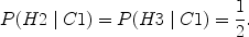 $$P(H2\mid C1) = P(H3\mid C1) = \frac{1}{2}.$$