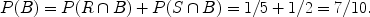 $$P(B) = P(R \cap B) + P(S \cap B) = 1/5 + 1/2 = 7/10.$$