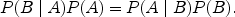 $$P(B\mid A)P(A) = P(A\mid B) P(B).$$