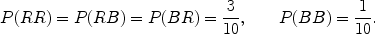 $$P(RR) = P(RB) = P(BR) = \frac{3}{10},\qquad P(BB) = \frac{1}{10}.$$