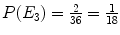 $P(E_{3}) = \frac{2}{36} = \frac{1}{18}$