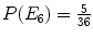 $P(E_{6}) = \frac{5}{36}$