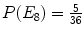 $P(E_{8}) = \frac{5}{36}$