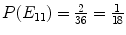 $P(E_{11}) = \frac{2}{36} = \frac{1}{18}$