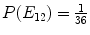 $P(E_{12}) =\frac{1}{36}$