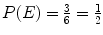 $P(E) = \frac{3}{6} =\frac{1}{2}$