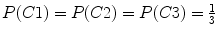 $P(C1) = P(C2) = P(C3) = \frac{1}{3}$