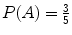 $P(A) = \frac{3}{5}$