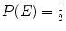 $P(E) =\frac{1}{2}$