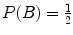 $P(B) = \frac{1}{2}$