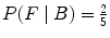 $P(F\mid B) = \frac{2}{5}$