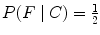 $P(F\mid C) = \frac{1}{2}$