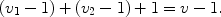 $$(v_1 - 1) + (v_2 - 1) + 1 = v - 1.$$