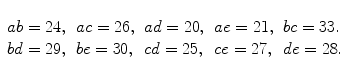 $\begin{array}[t]{lllll}ab=24, & ac=26, & ad=20, &ae=21, & bc=33. \\bd=29, & be=30, & cd=25, & ce=27, & de=28.\end{array}$